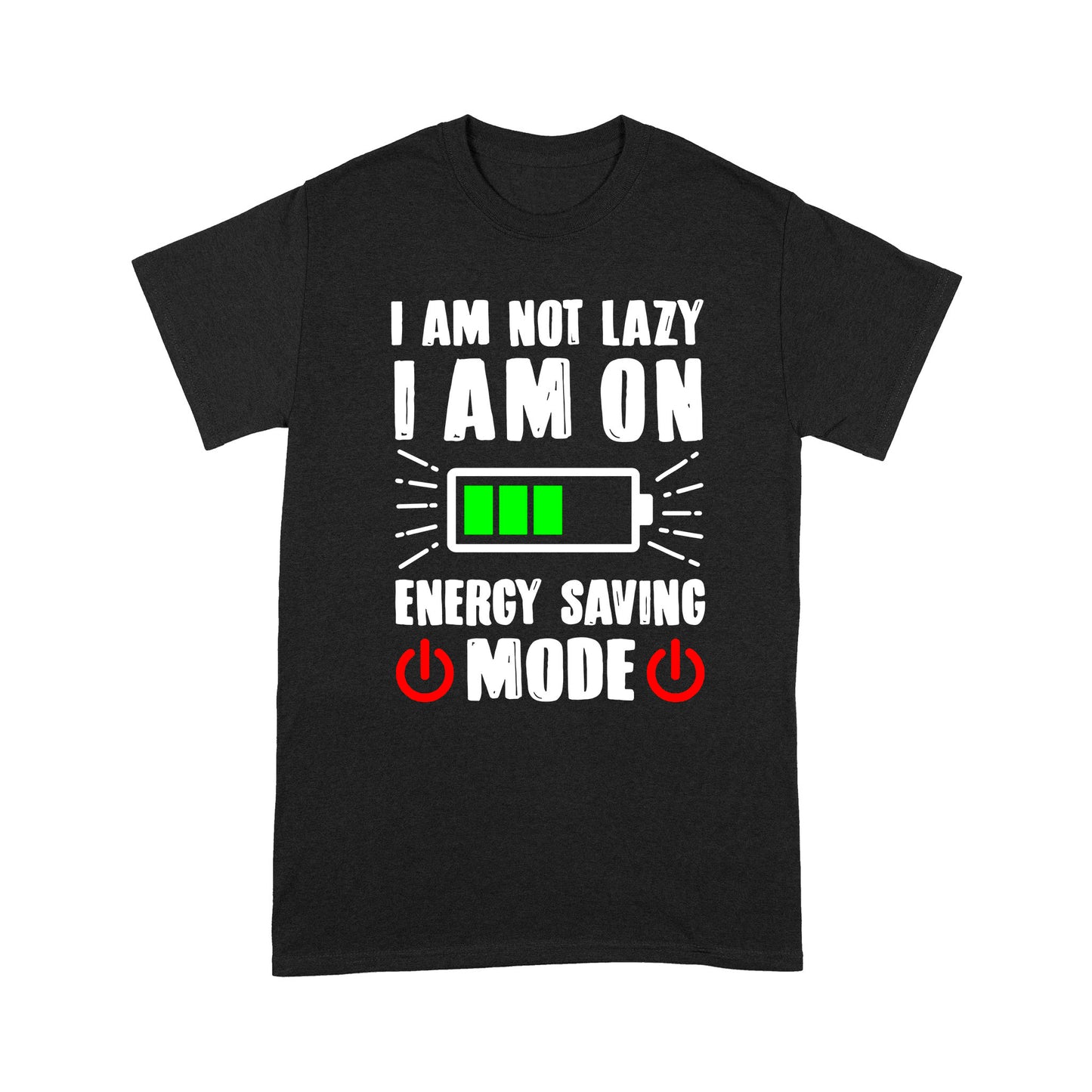 I am not lazy I am on Energy Saving Mode T-Shirt