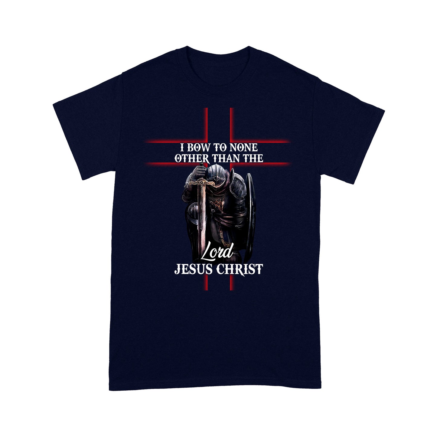 I Bow To None Other Than Lord-Jesus Christ Standard T-shirt TA