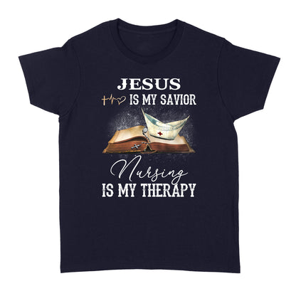 Jesus Is My Savior Nursing Is My Therapy Standard Women's T-shirt