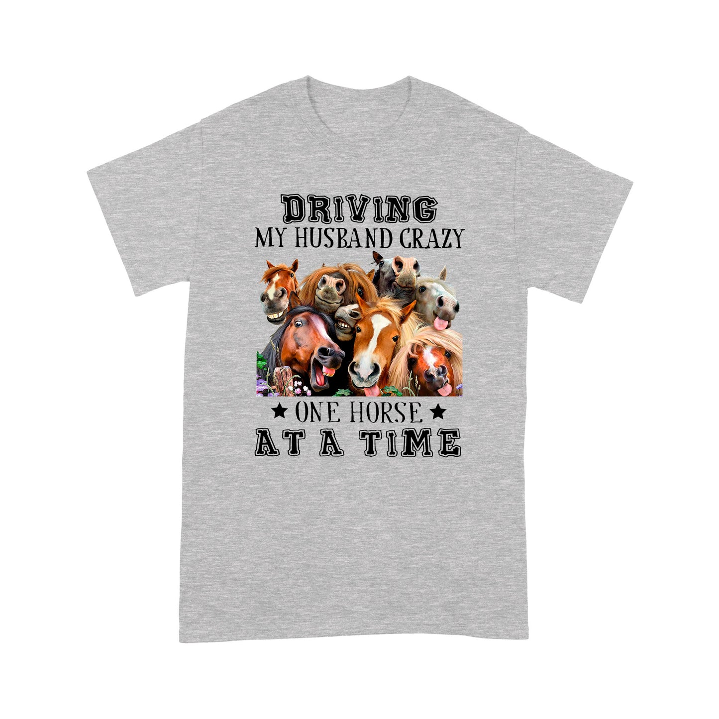 Horses T-shirt Driving My Husband Crazy One Horse At A Time MEI