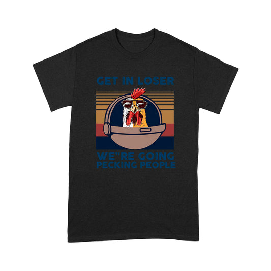 Chicken Get In Loser Deluxe T-shirt ML