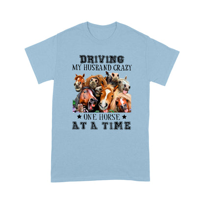 Horses T-shirt Driving My Husband Crazy One Horse At A Time MEI