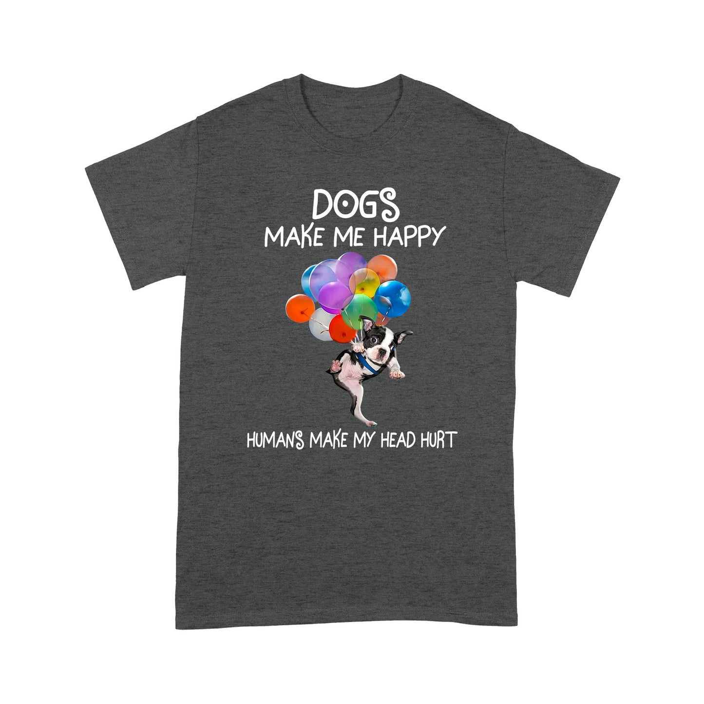 Dogs Make Me Happy T shirt TP