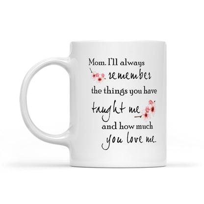 Best Gift For Mom White Mug I'll Always Remember