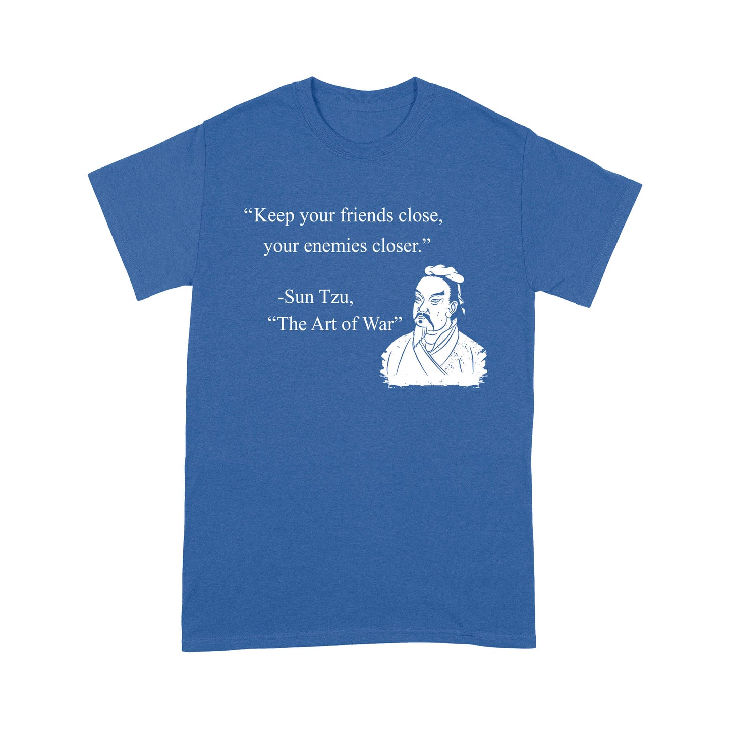 Keep Your Friends Close Your Enemies Closer Sun Tzu Quote T-shirt Best Gift