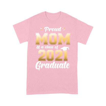 Proud Mom Of A Class Of 2021 Graduate T-shirt