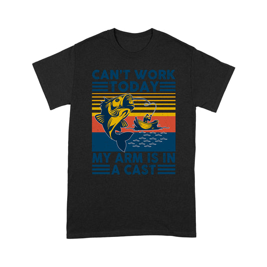 Can't work today my arm is in a cast fishing T-shirt HC