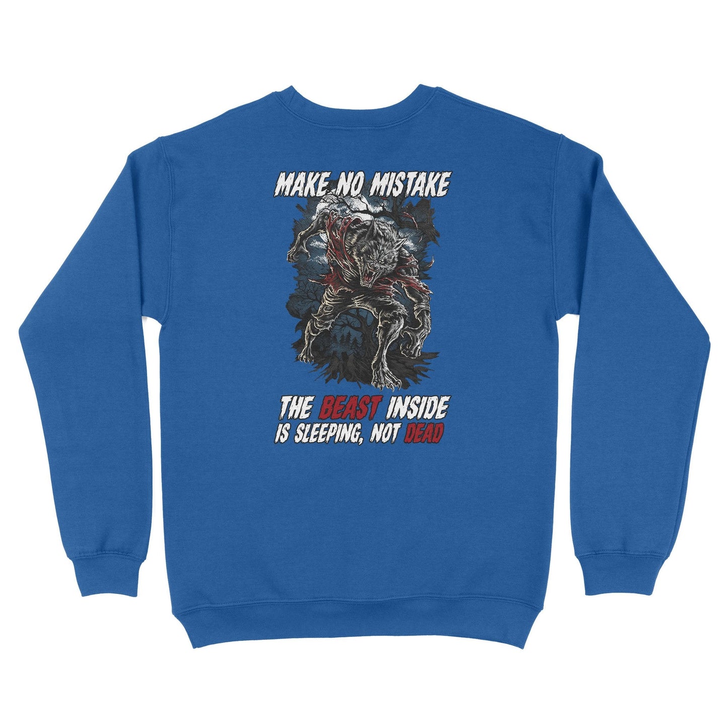 Make No Mistake, The  Beast Inside Is Sleeping, Not Dead SweatShirt