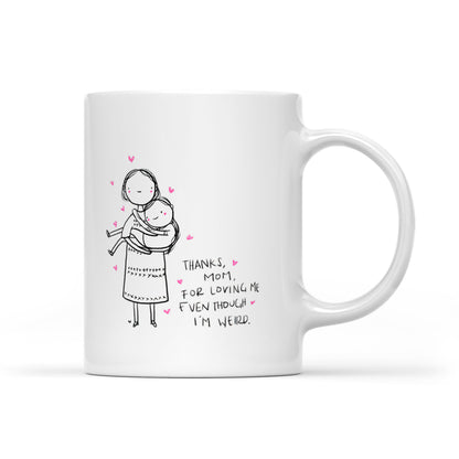 Best Gift For Mom White Mug Thanks For Loving Me