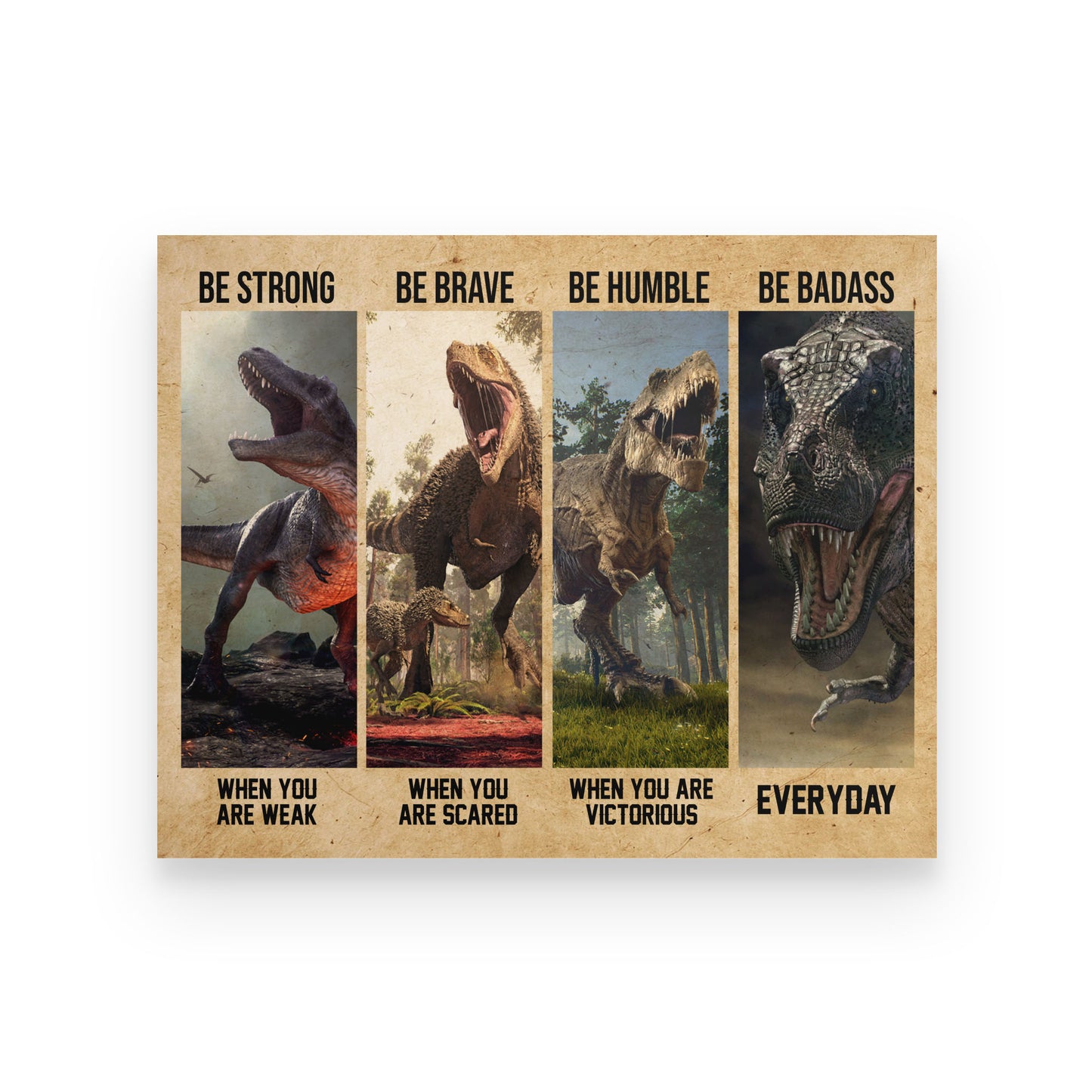 Dinosaur Be Strong Brave Humble Badass Poster Horizontal HC