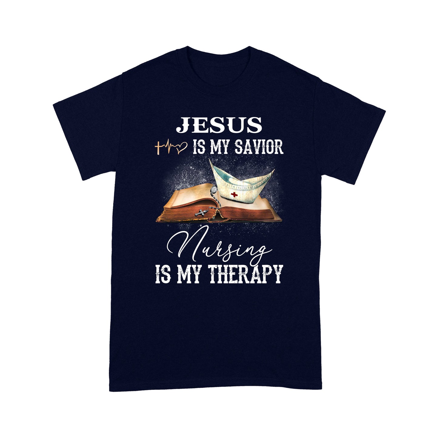 Jesus Is My Savior Nursing Is My Therapy Standard T-Shirt