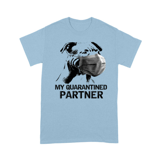 Pit Bull Quarantined Partner Funny Quotes T-shirt DL
