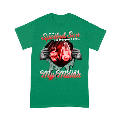 I'm a Spoiled Son In My Everyone's Eyes. But I Love My Mama Tshirt PL