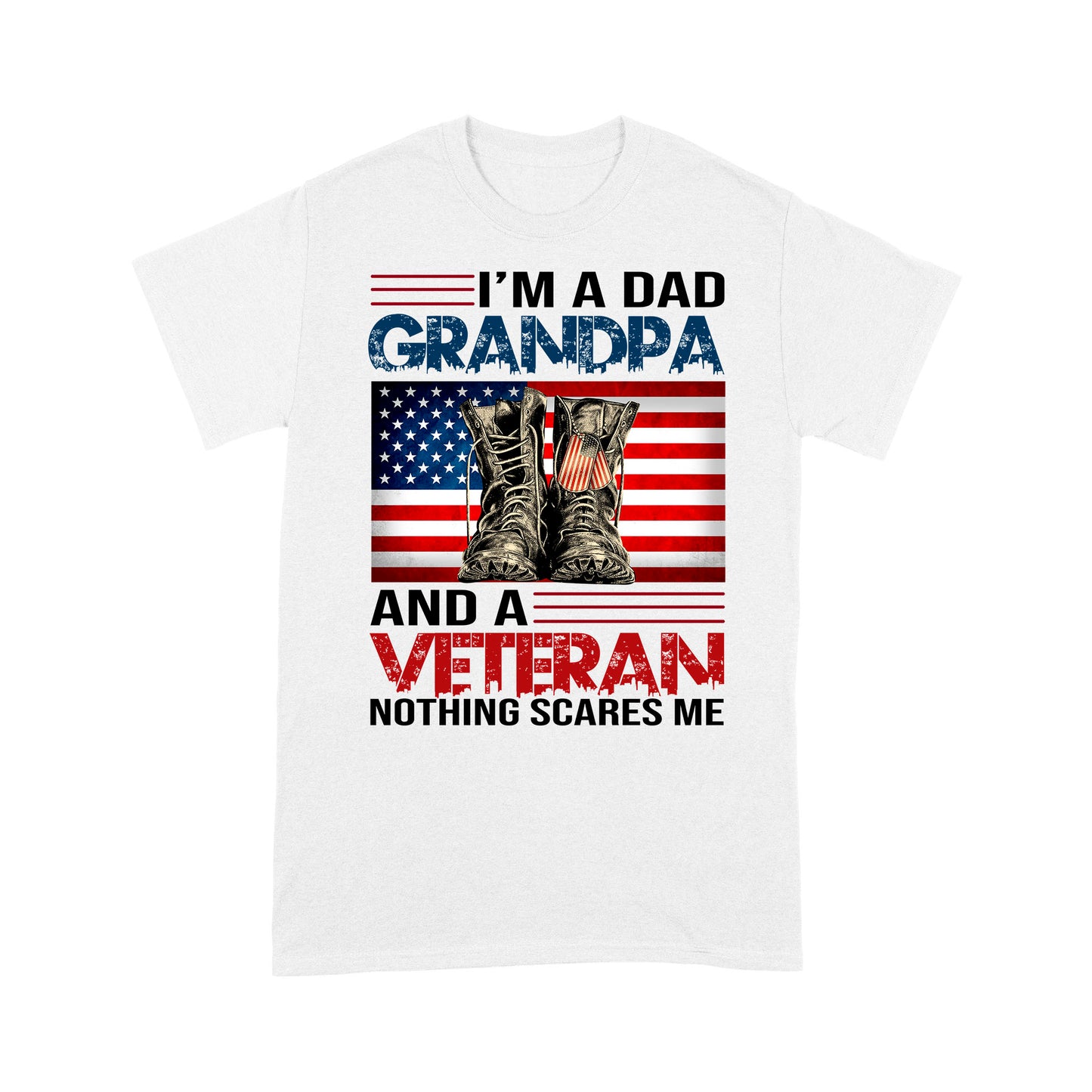I'm A Dad Grandpa And A Veteran Nothing Scares Me T-shirt For Papa Dad Grandpa