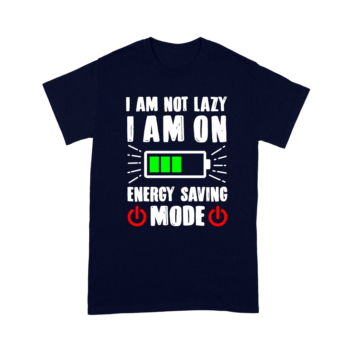 I am not lazy I am on Energy Saving Mode T-Shirt