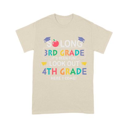So long 3rd Grade It's Been Fun! Look Out 4th Grade Here I Come Standard T-Shirt