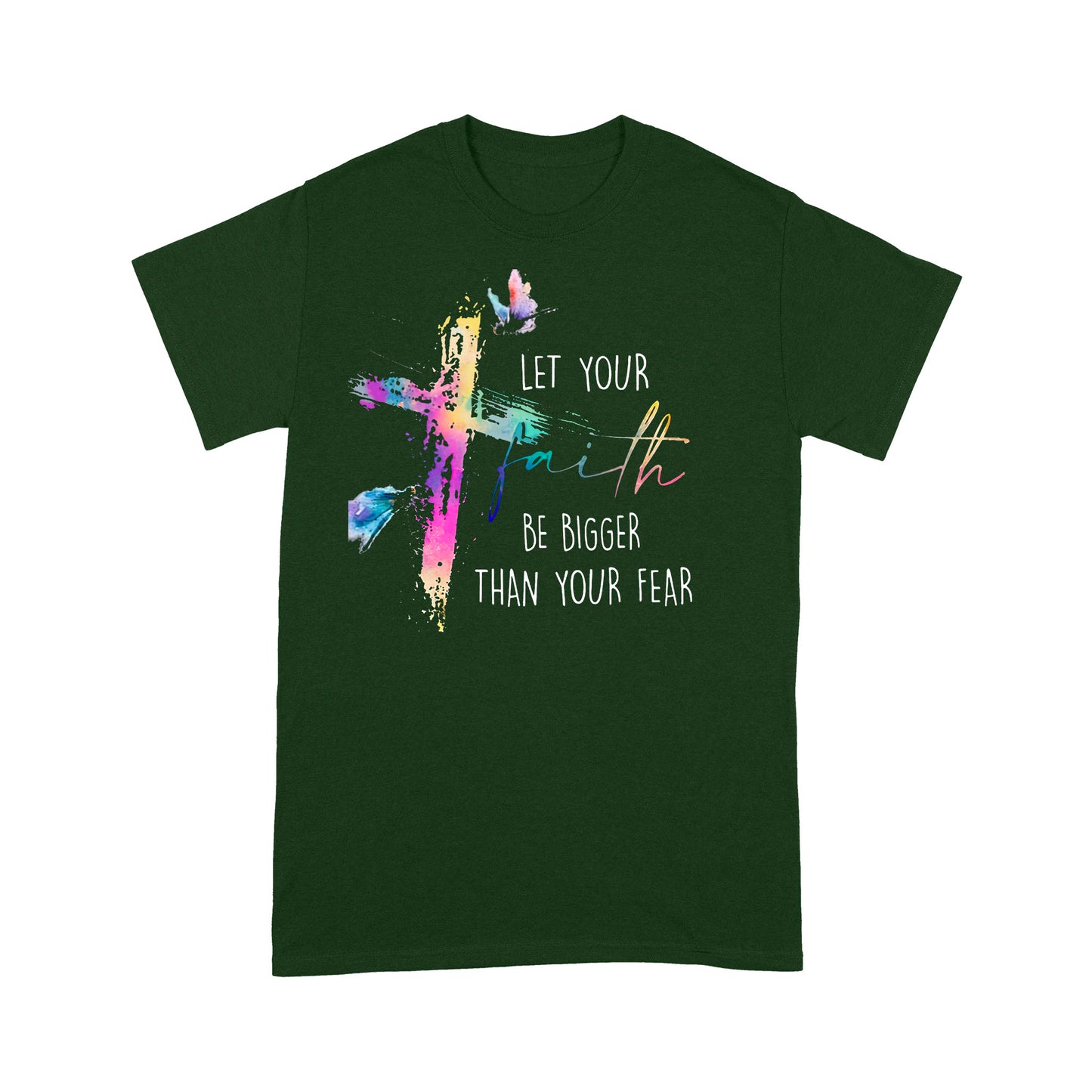 Let your Faith be Bigger than your Fear Christian T-Shirt