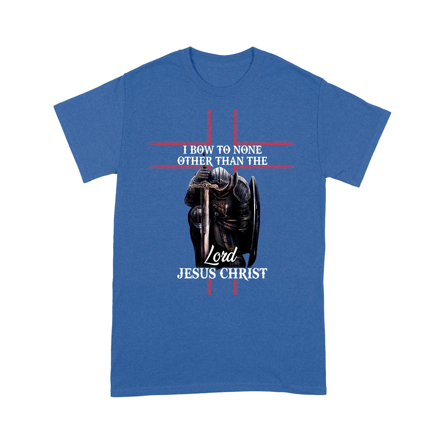 I Bow To None Other Than Lord-Jesus Christ Standard T-shirt TA