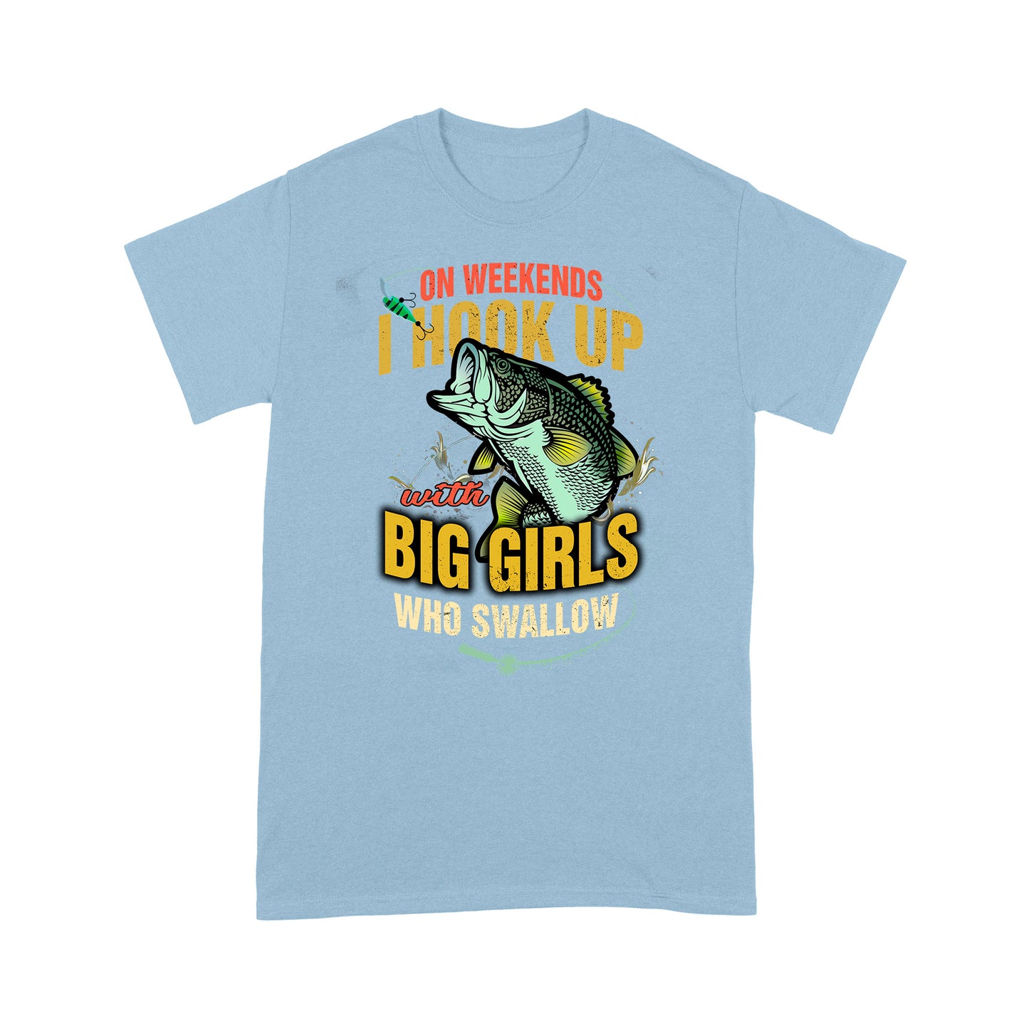 I Hook Up With Big Girl Fishing T-shirt HC