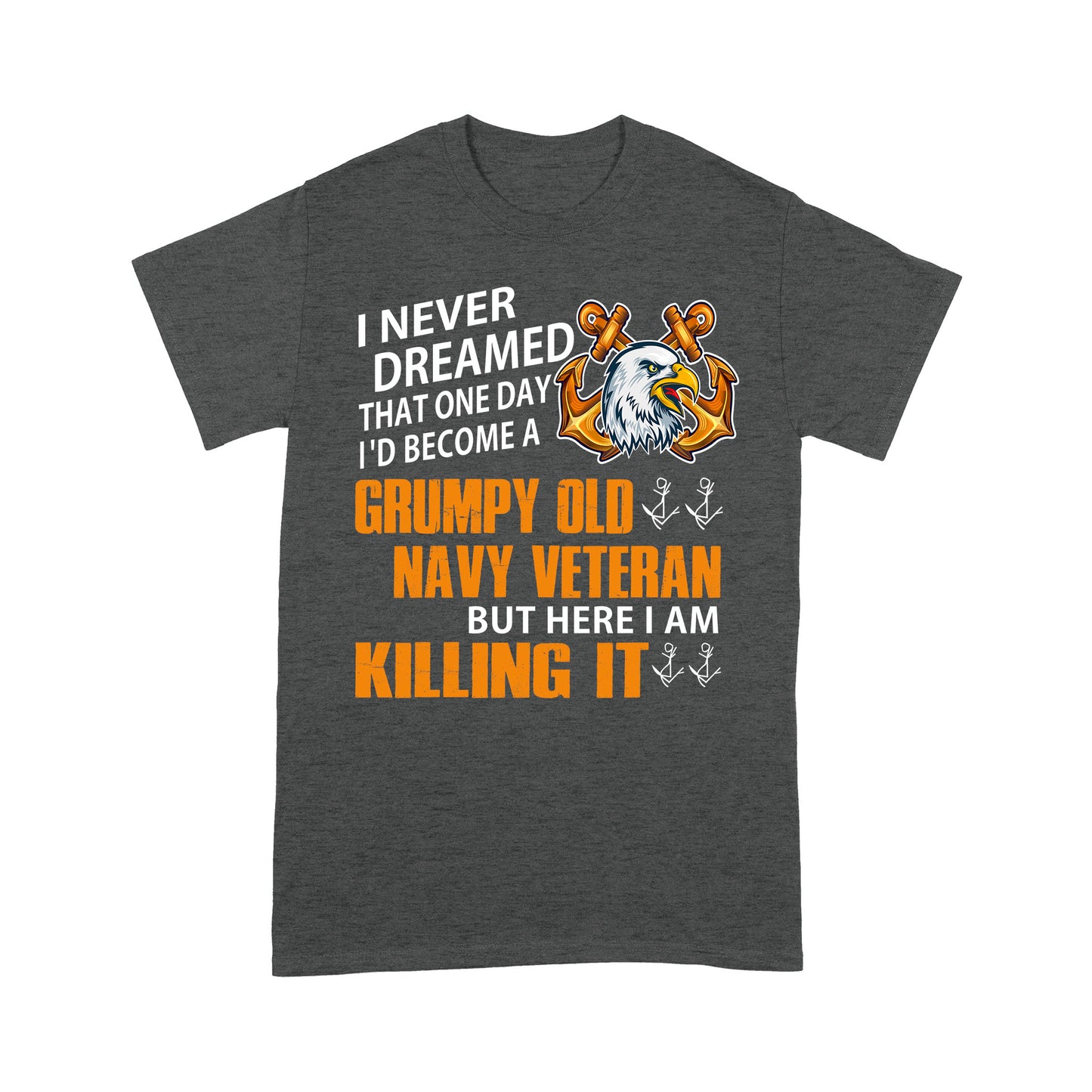 Grumpy Old Navy Veteran Standard T-Shirt Amazing Gift For Dad Papa Grandpa