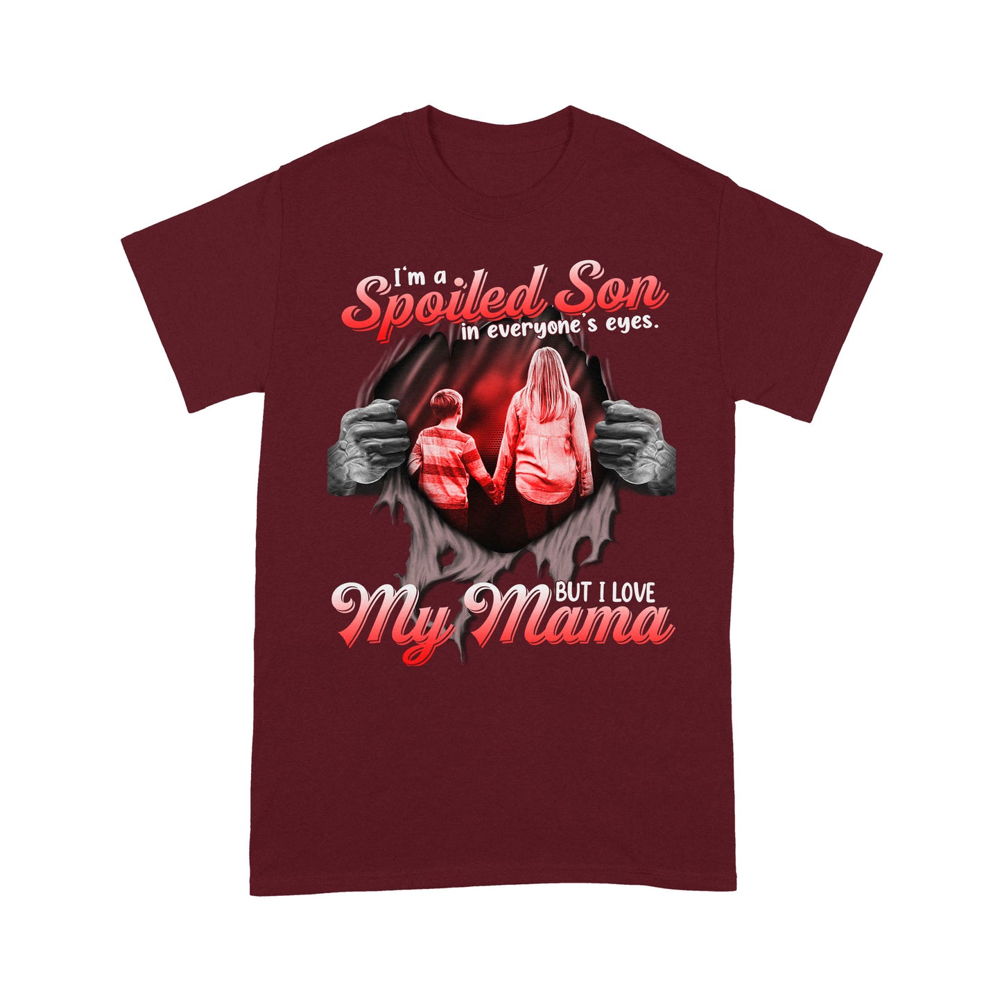 I'm a Spoiled Son In My Everyone's Eyes. But I Love My Mama Tshirt PL