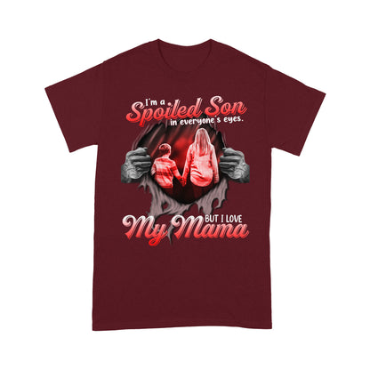 I'm a Spoiled Son In My Everyone's Eyes. But I Love My Mama Tshirt PL