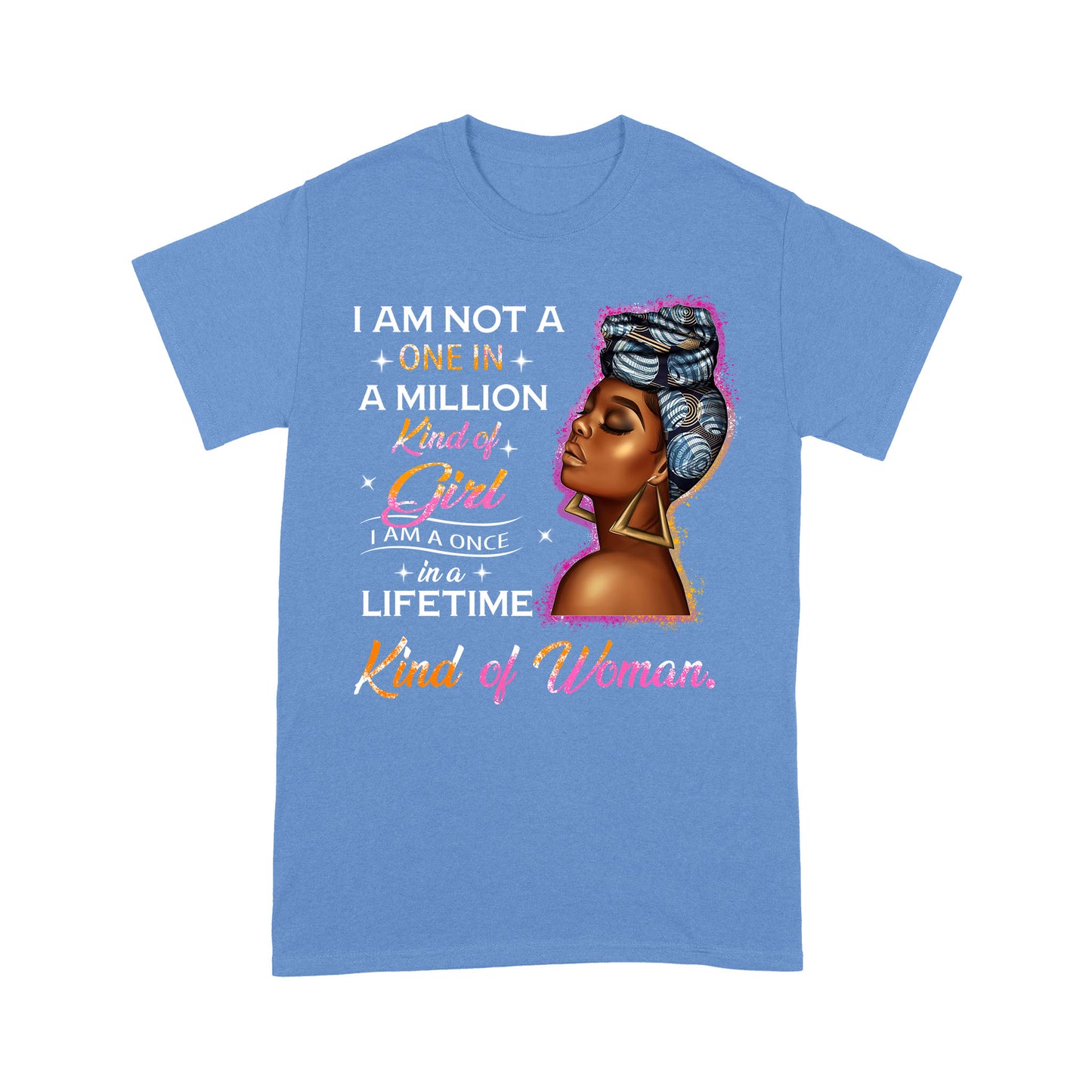 I Am Not A One In Million Kind Of Girl Black Woman Standard T-Shirt