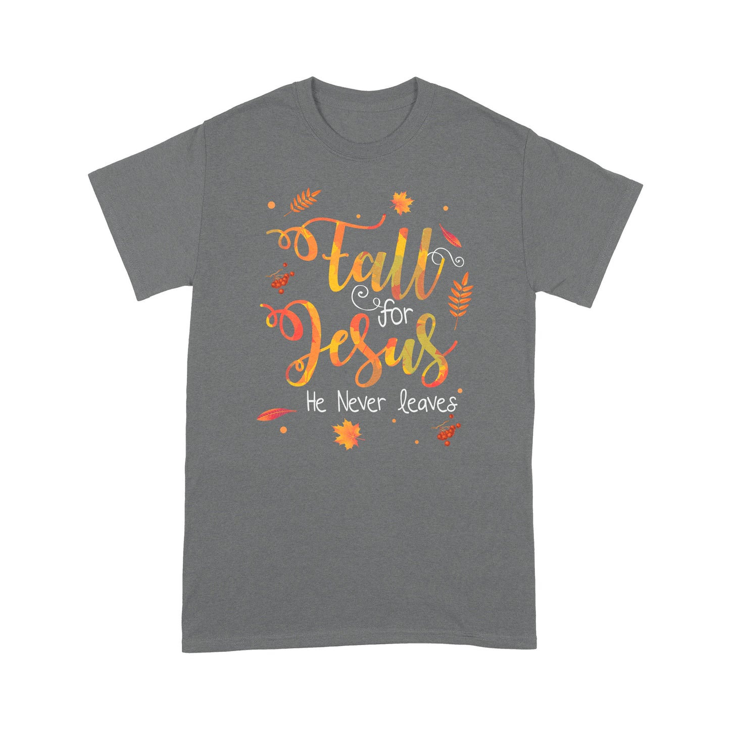 Fall For Jesus He Never Leaves Best Gift For Friends