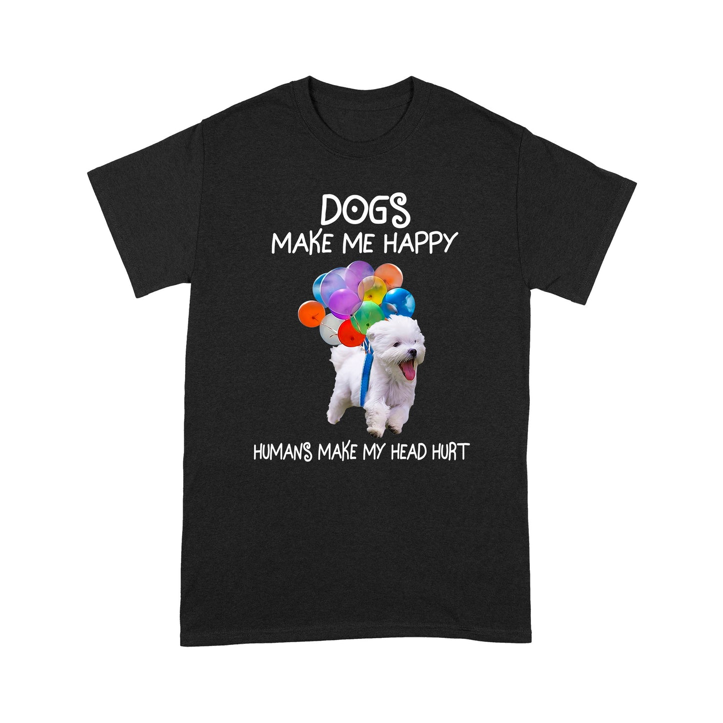 Dogs Make Me Happy T shirt TP