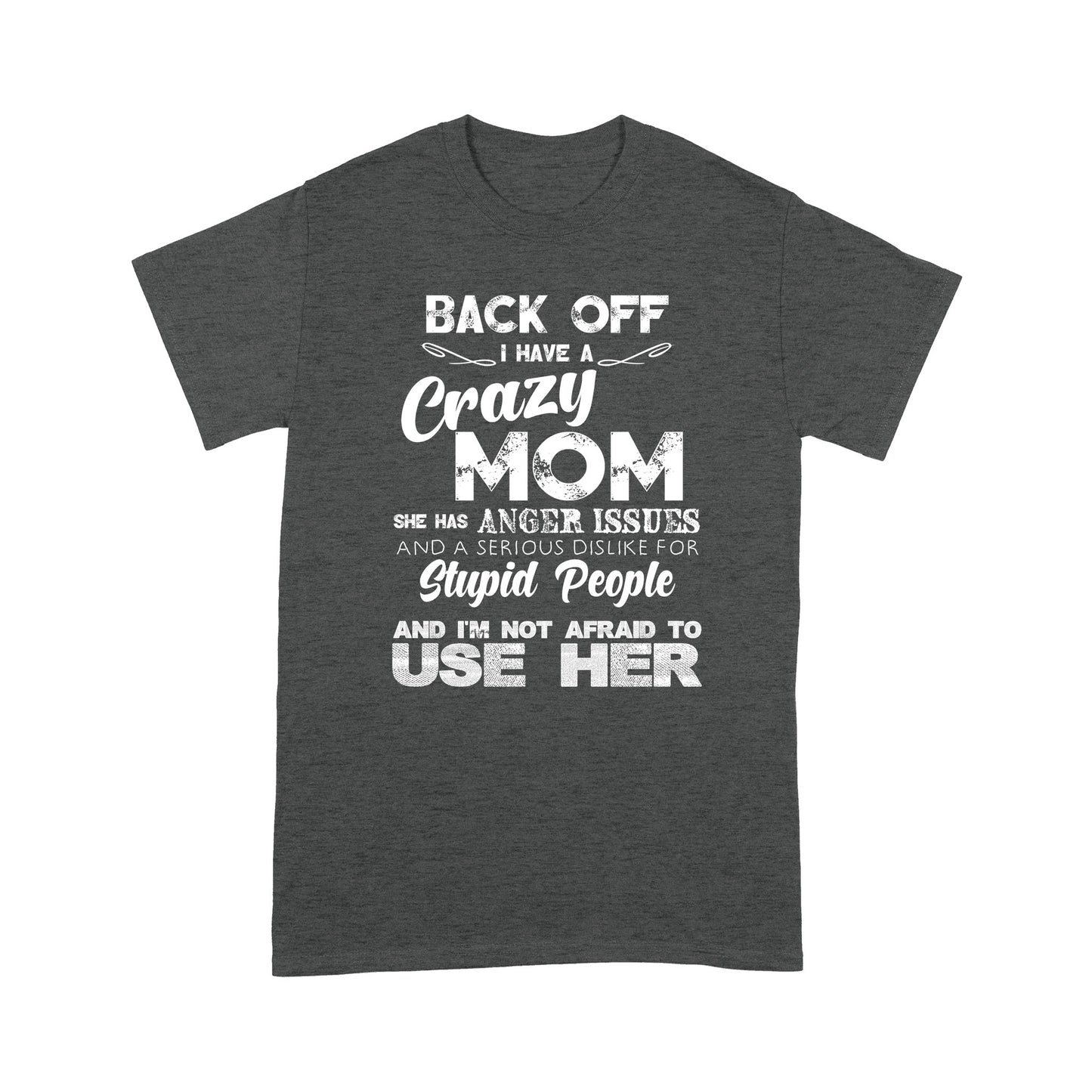 I Have A Crazy Mom Standard T-shirt LAM