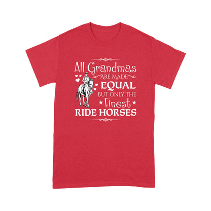 Horse T-shirt All Grandmas Are Made Equal But Only The Finest Ride Horse MEI