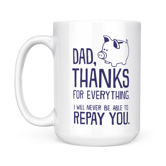 Best Gift For Dad White Mug Thanks For Everything