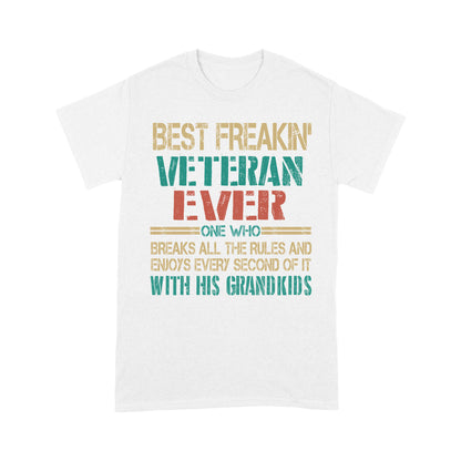 Best Freaking Veteran Ever One Who Breaks All The Rules T-shirt For Veteran Dad Papa Grandpa