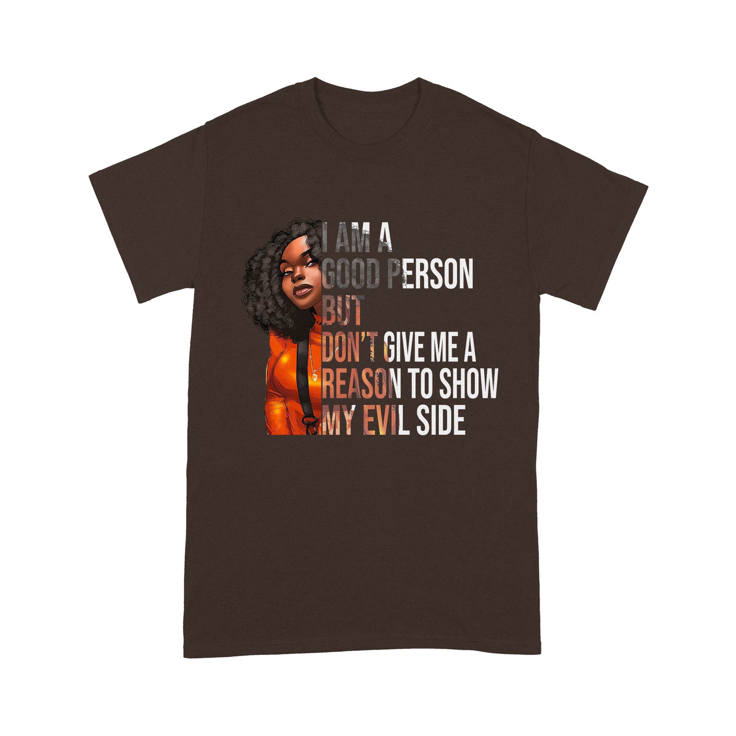 I Am A Good Person But Don't Give Me A Reason To Show My Evil Side Standard T-Shirt, Unique Gift For Black Girls & Women