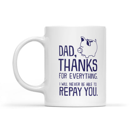 Best Gift For Dad White Mug Thanks For Everything