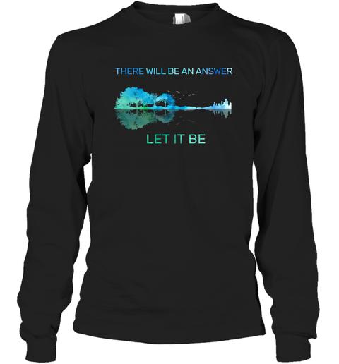 There will be an answer, Let it be - Unisex Shirt