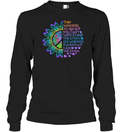They whispered to her you can't with stand the storm, She whispered back I am the storm - Premium Unisex Shirt