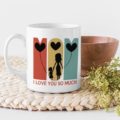 Best Gift For Mother White Mug I Love You So Much