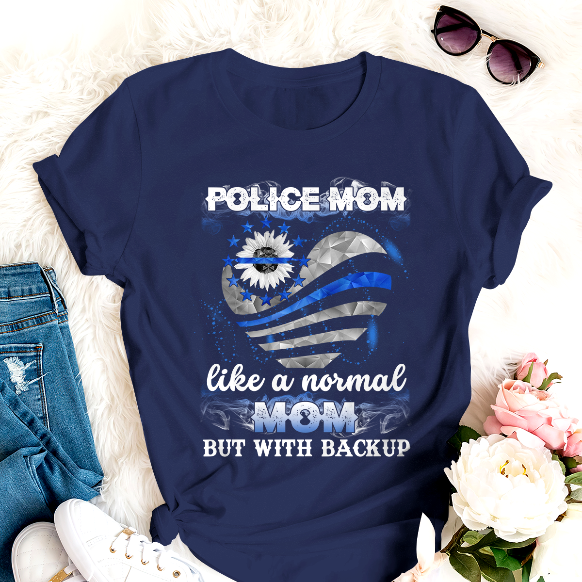 Police Mom Like A Normal Mom But With Backup  T-Shirt Special Gift For Mom