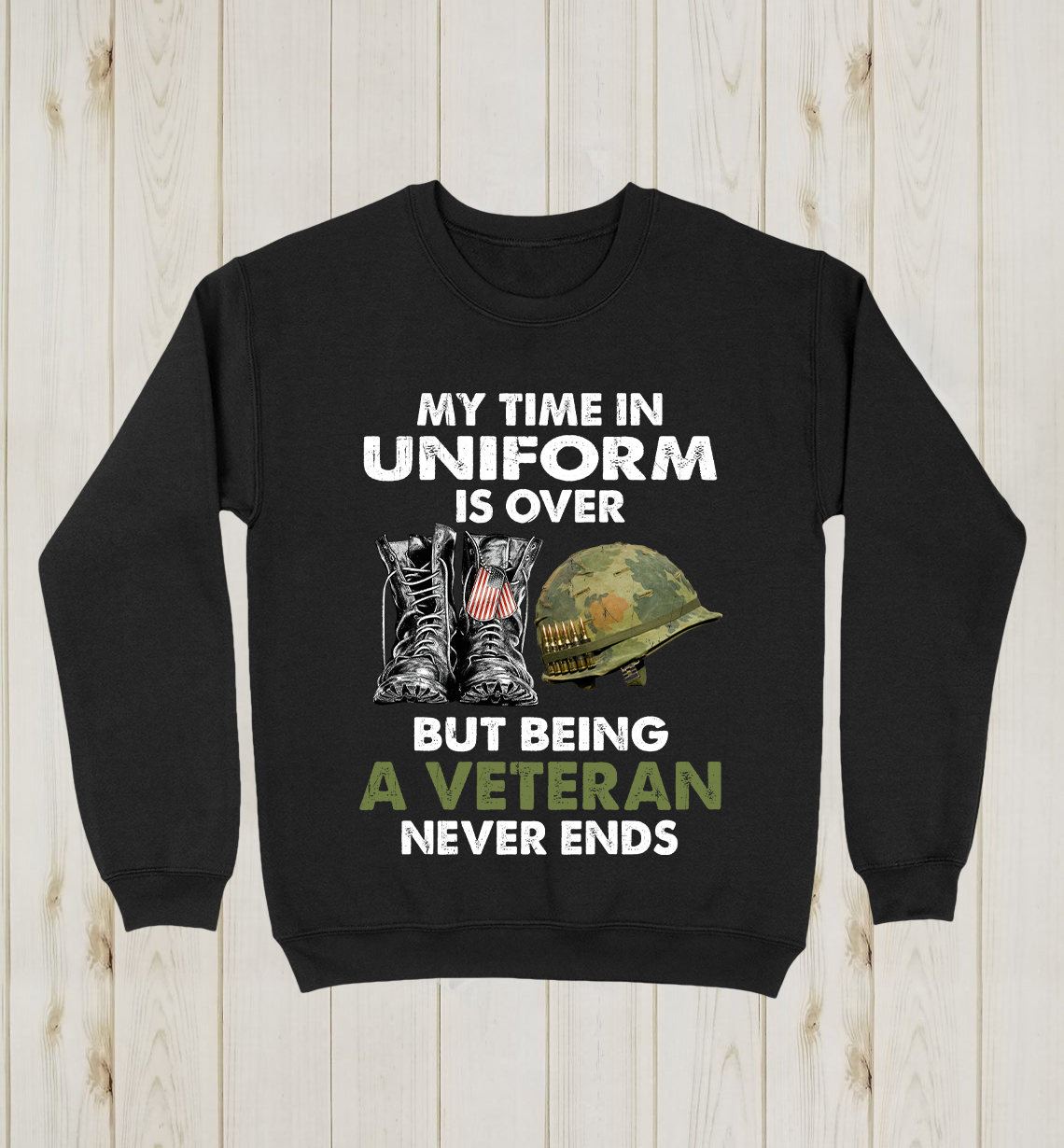 My Time In Uniform Is Over But Being A Veteran Never Ends Standard Crew Neck Sweatshirt