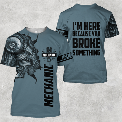 Mechanic Tattoo I'm Here Because You Broke Something All Over Printed Unisex Shirts TN