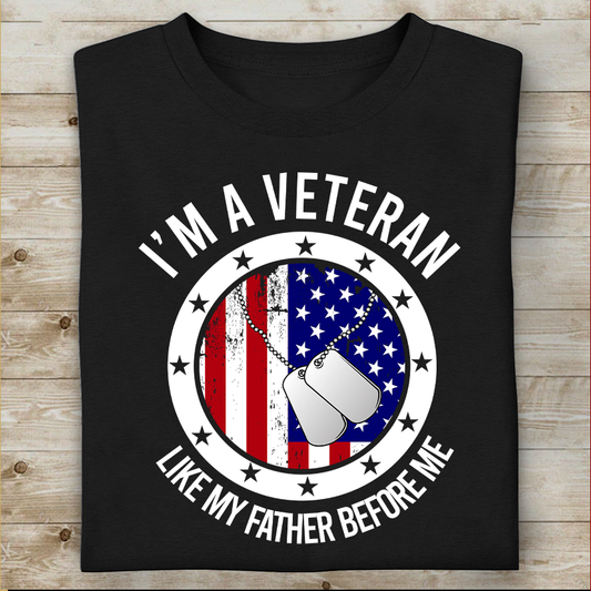 I'm A Veteran Like My Father Before Me T-shirt Special Gift