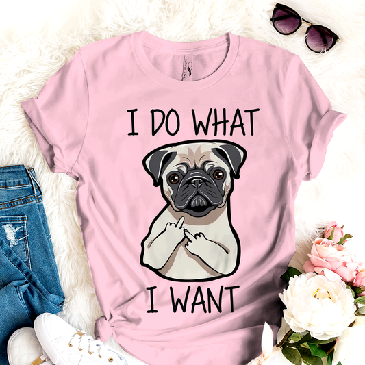 Dog T-shirt I Do What I Want For Men And Women TH